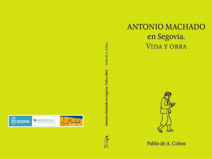 Antonio Machado en Segovia. Vida y Obra